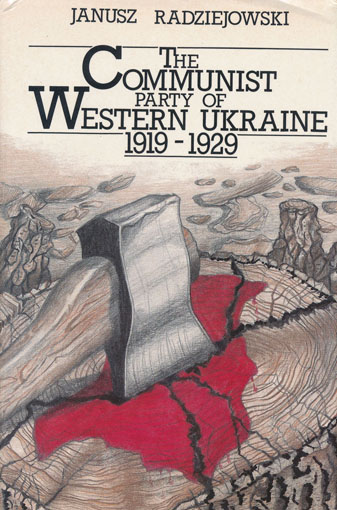 Image -- Janusz Radziejowski: The Communist Party of Western Ukraine, 1919-1929 (1983).